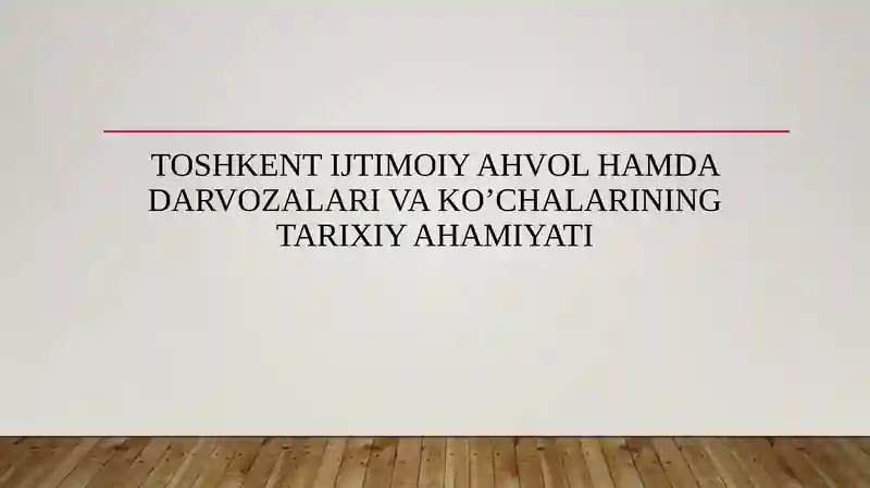 TOSHKENT IJTIMOIY AHVOL HAMDA DARVOZALARI VA KO’CHALARINING TARIXIY AHAMIYATI