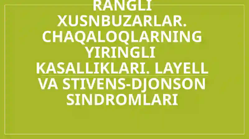Seboreya. Pushti rangli xusnbuzarlar. Chaqaloqlarning yiringli  kasalliklari. Layell va Stivens-Djonson sindromlari
