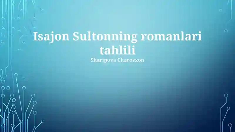 Isajon Sultonning Romanlaridagi Voqealar Tahlili