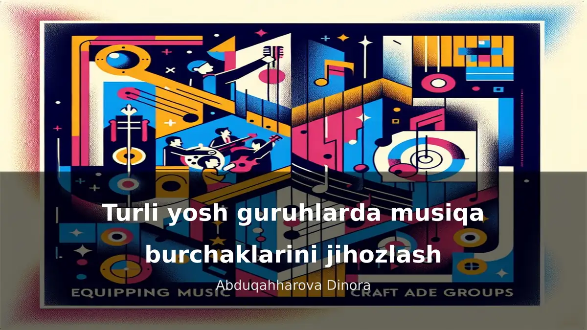 Turli yosh guruhlarda musiqa burchaklarini jihozlash