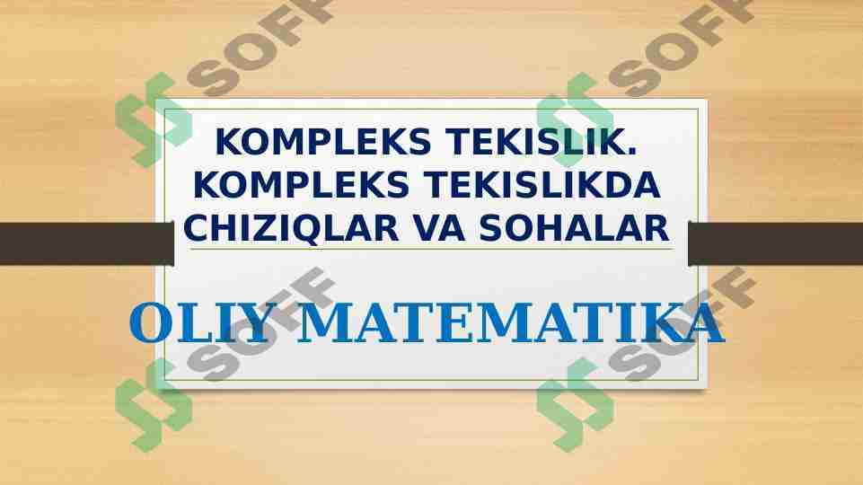 KOMPLEKS TEKISLIK. KOMPLEKS TEKISLIKDA CHIZIQLAR VA SOHALAR