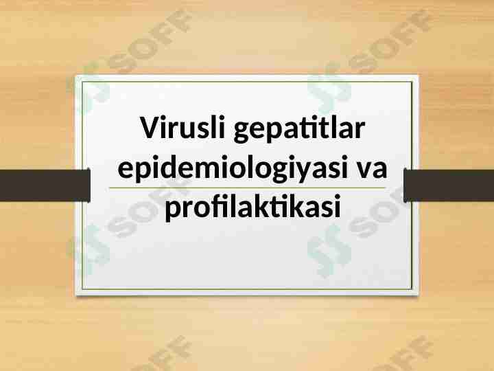 Virusli gepatitlar epidemiologiyasi va profilaktikasi