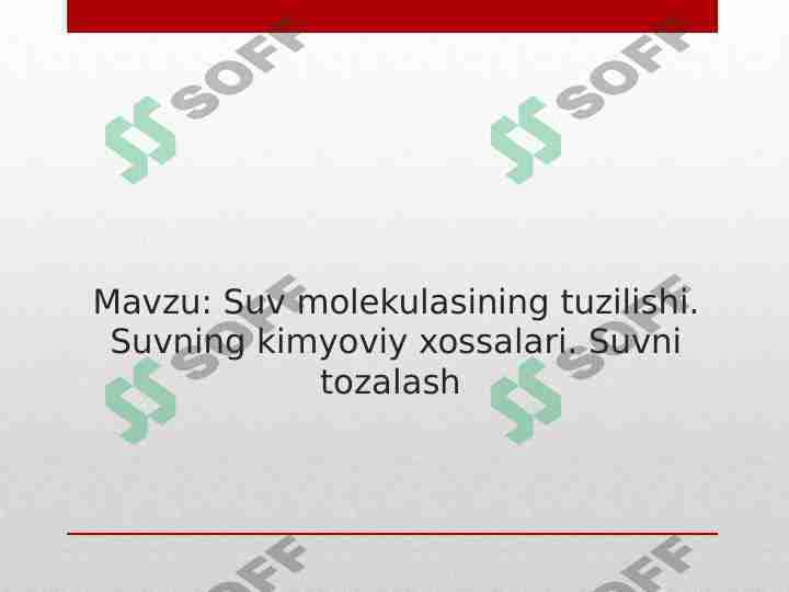 Suv molekulasining tuzilishi. Suvning kimyoviy xossalari . Suvni tozalash
