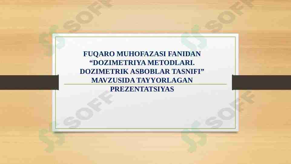 DOZIMETRIYA METODLARI. DOZIMETRIK ASBOBLAR TASNIFI