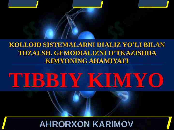 KOLLOID SISTEMALARNI DIALIZ YO’LI BILAN TOZALSH. GEMODIALIZNI O’TKAZISHDA KIMYONING AHAMIYATI