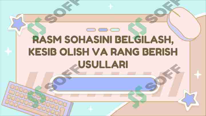 Rasm sohasini belgilash, kesib olish va rang berish