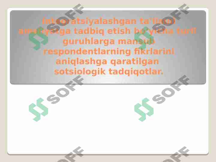 Integratsiyalashgan ta’limni amaliyotga tadbiq etish bo‘yicha turli guruhlarga mansub respondentlarning fikrlarini aniqlashga qaratilgan sotsiologik tadqiqotlar.