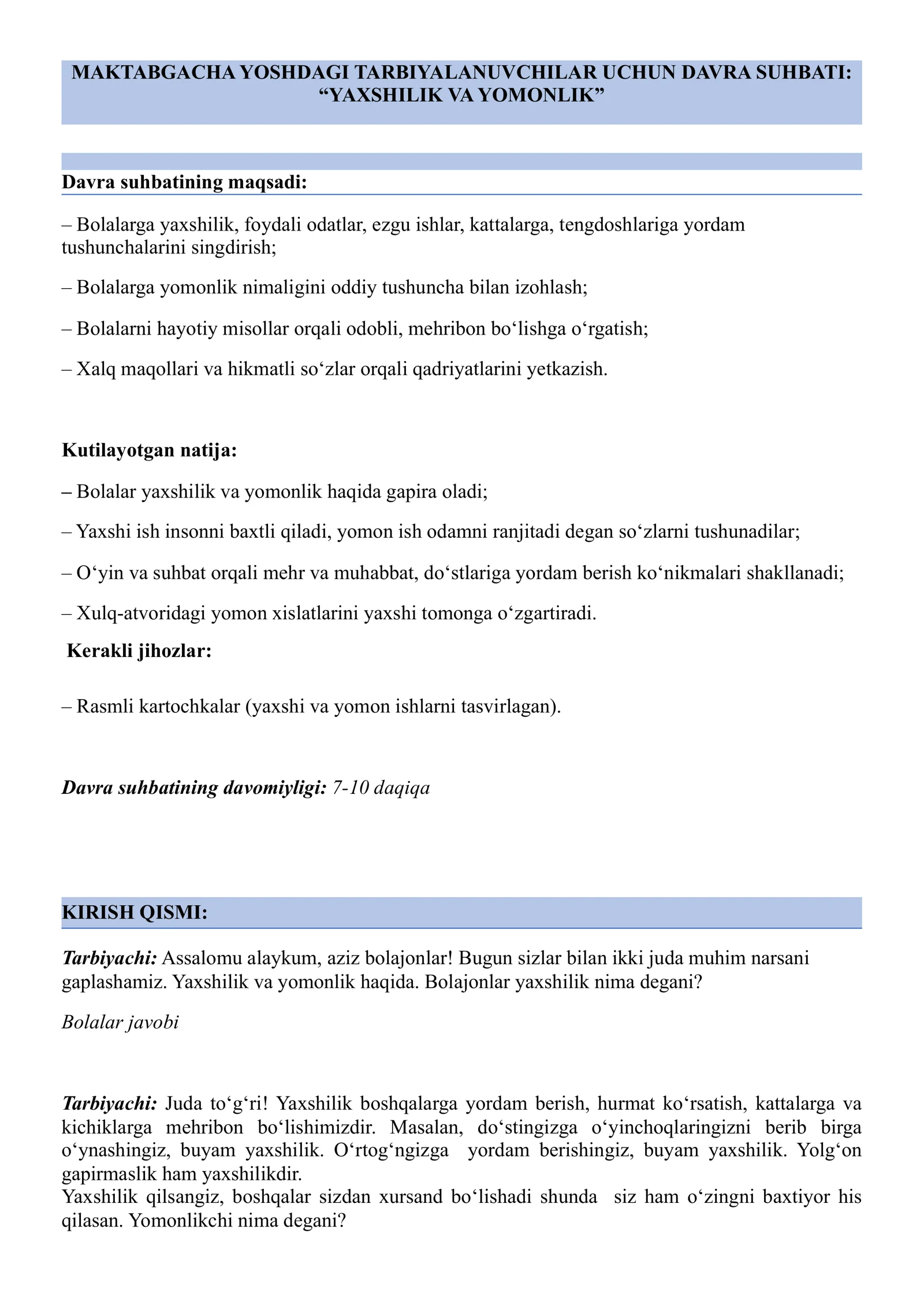 “Kelajak soati” darsining maktabgacha taʼlim tashkilotlari uchun mashg‘ulot ssenariysi 18-mavzu: Yaxshilik va yomonlik Yaxshilik boshqalarga yordam berish, hurmat ko‘rsatish, kattalarga va kichiklarga mehribon bo‘lishimizdir. Video kontent: “Yaxshilik va yomonlik koʻchatlari”