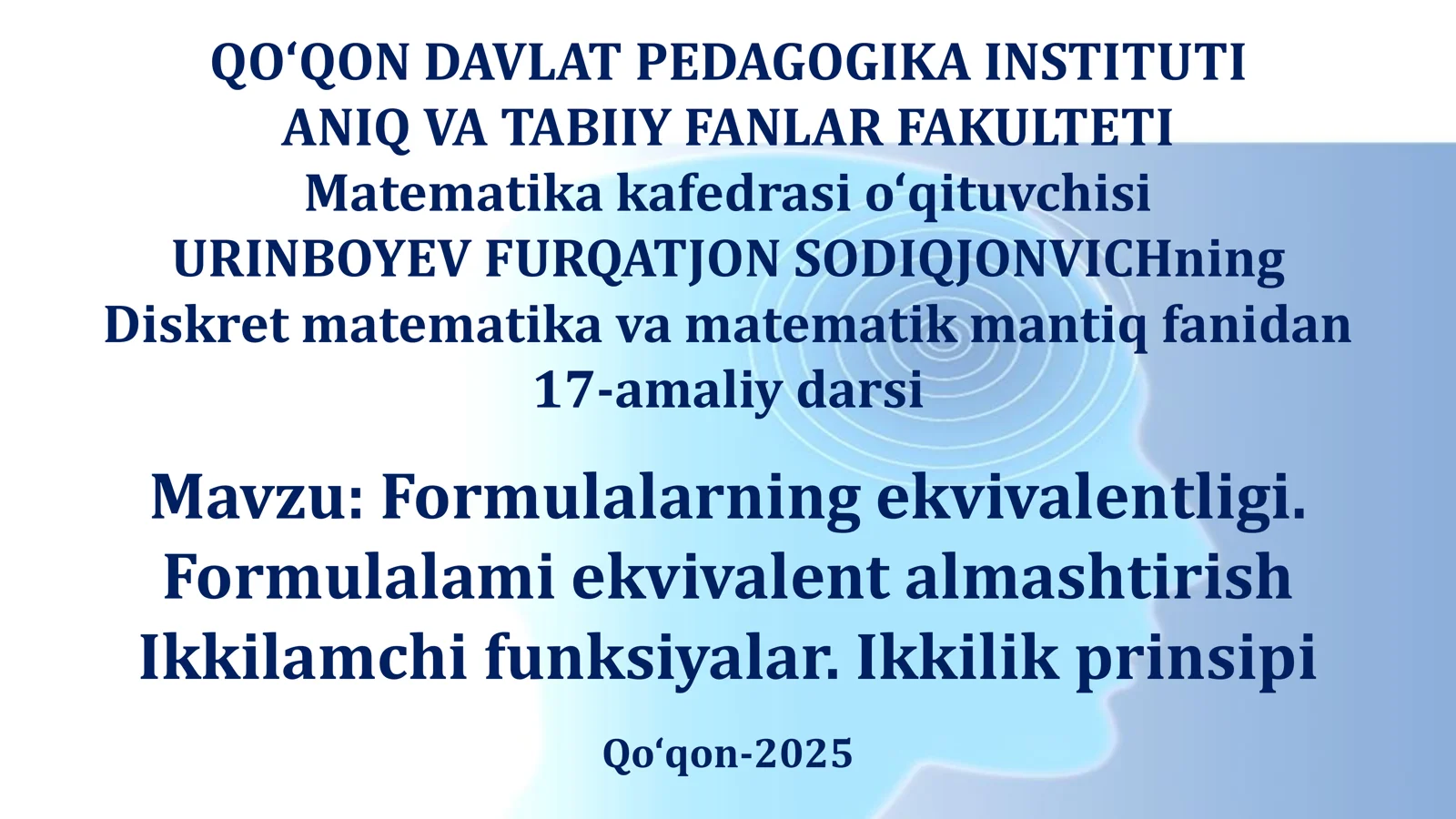Formulalarning ekvivalentligi. Formulalami ekvivalent almashtirish Ikkilamchi funksiyalar. Ikkilik prinsipi