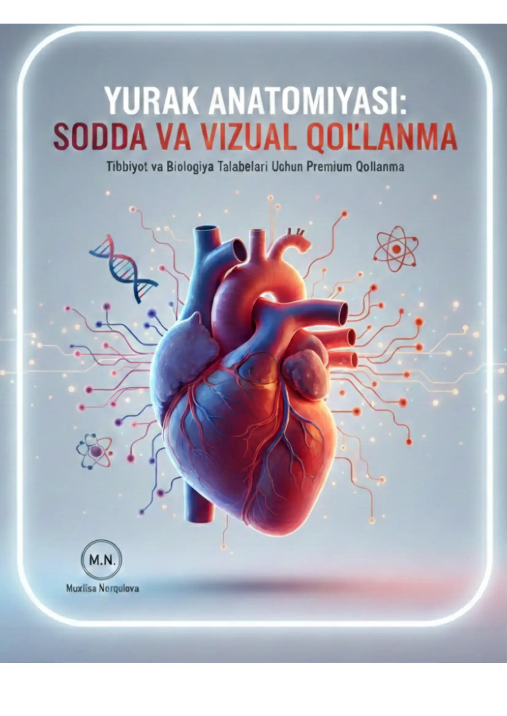 "Yurak anatomiyasi: Abituriyent va Talabalar uchun rasmli va tushunarli qo'llanma