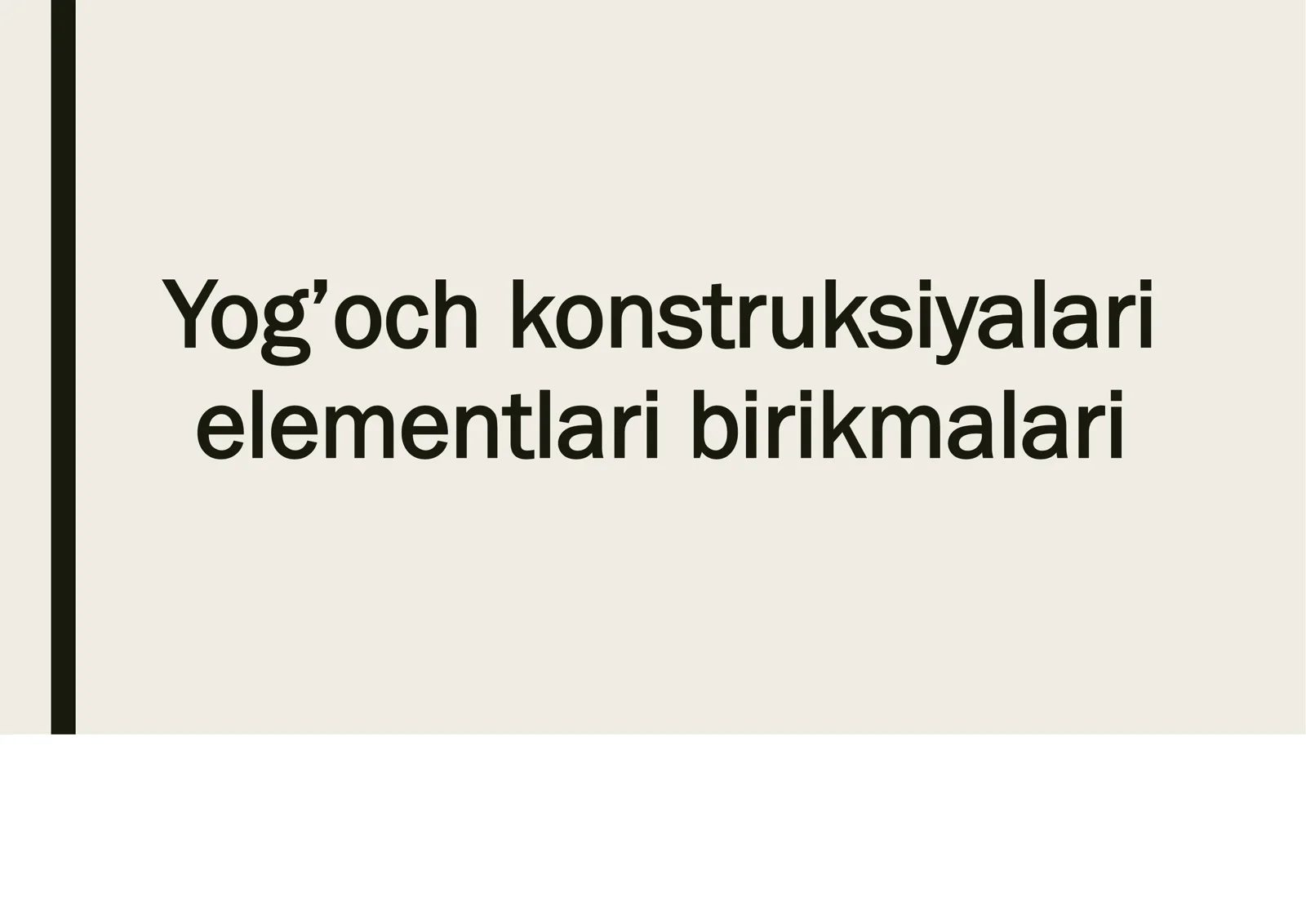 Yog’och konstruksiyalari elementlarining birikmalari