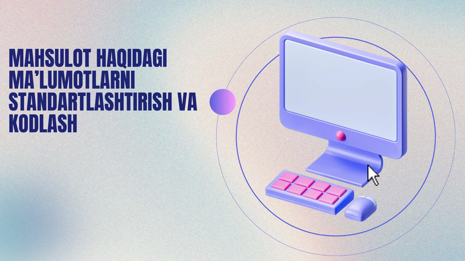 MAHSULOT HAQIDAGI MA’LUMOTLARNI STANDARTLASHTIRISH VA KODLASH