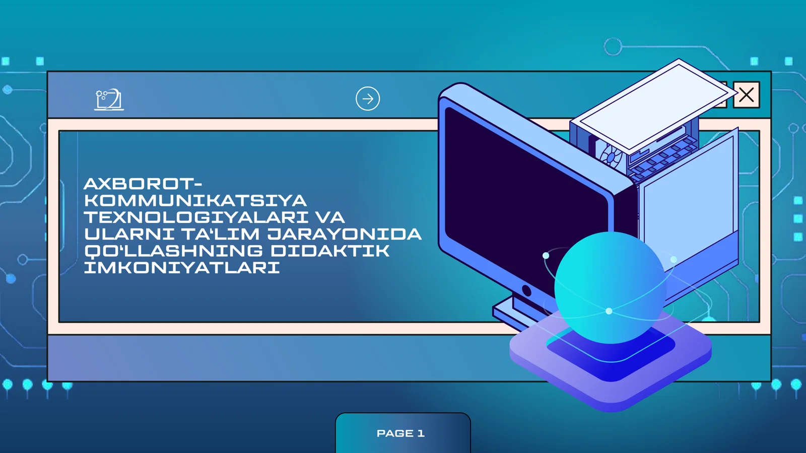 AKT VA
ULARNI TA‘LIM JARAYONIDA
QO‘LLASHNING DIDAKTIK
IMKONIYATLARI