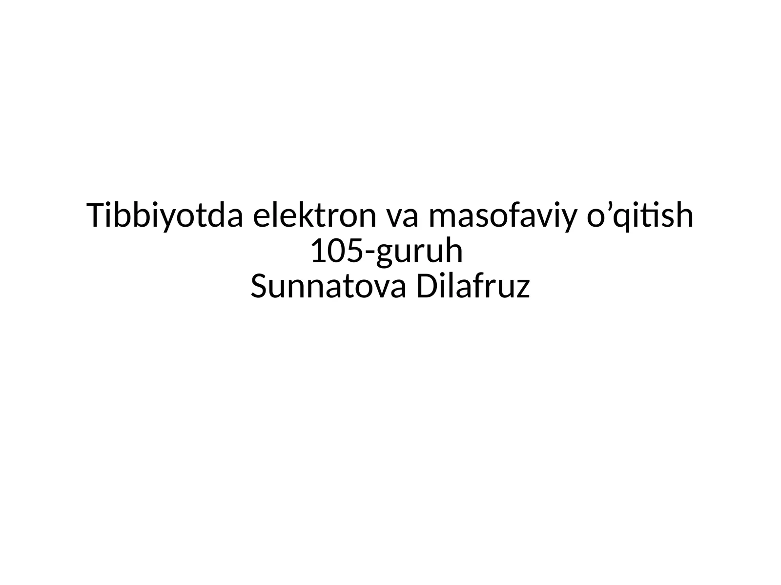 Tibbiyotdaelektronvamasofaviyo’qitish105-guruhSunnatovaDilafruz