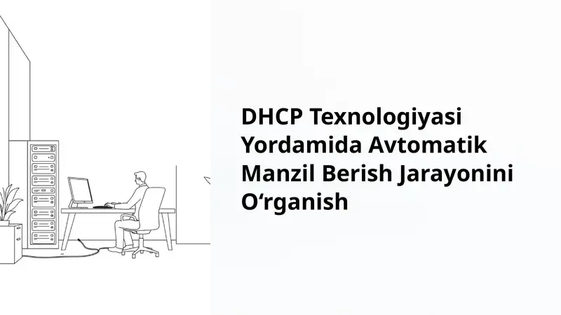DHCP Texnologiyasi Yordamida Avtomatik Manzil Berish Jarayonini O‘rganish