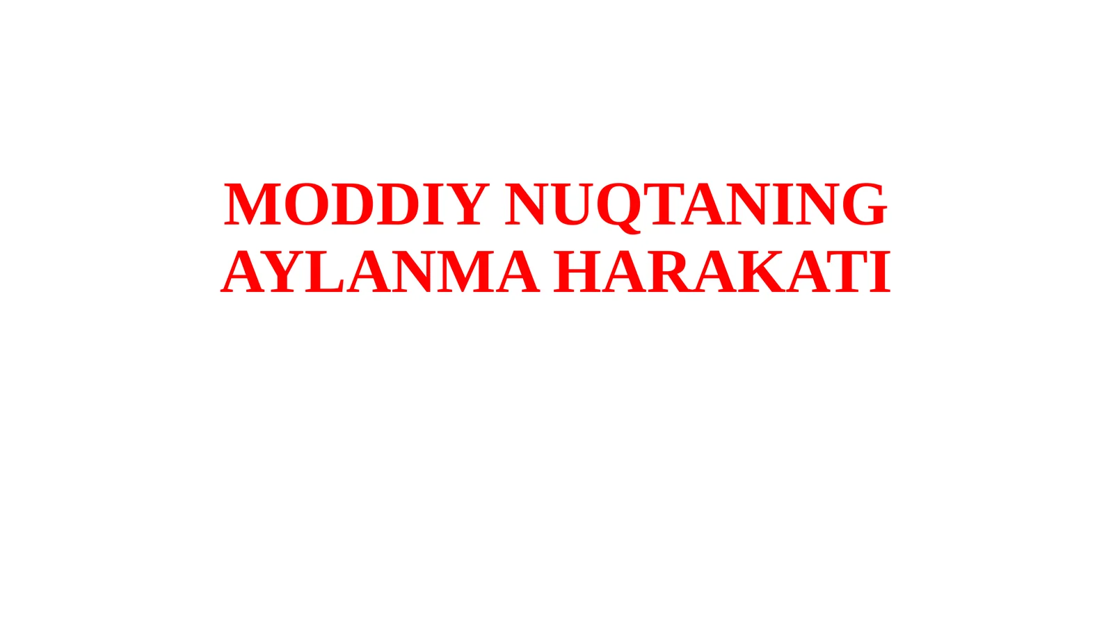 MODDIYNUQTANING AYLANMA HARAKATI