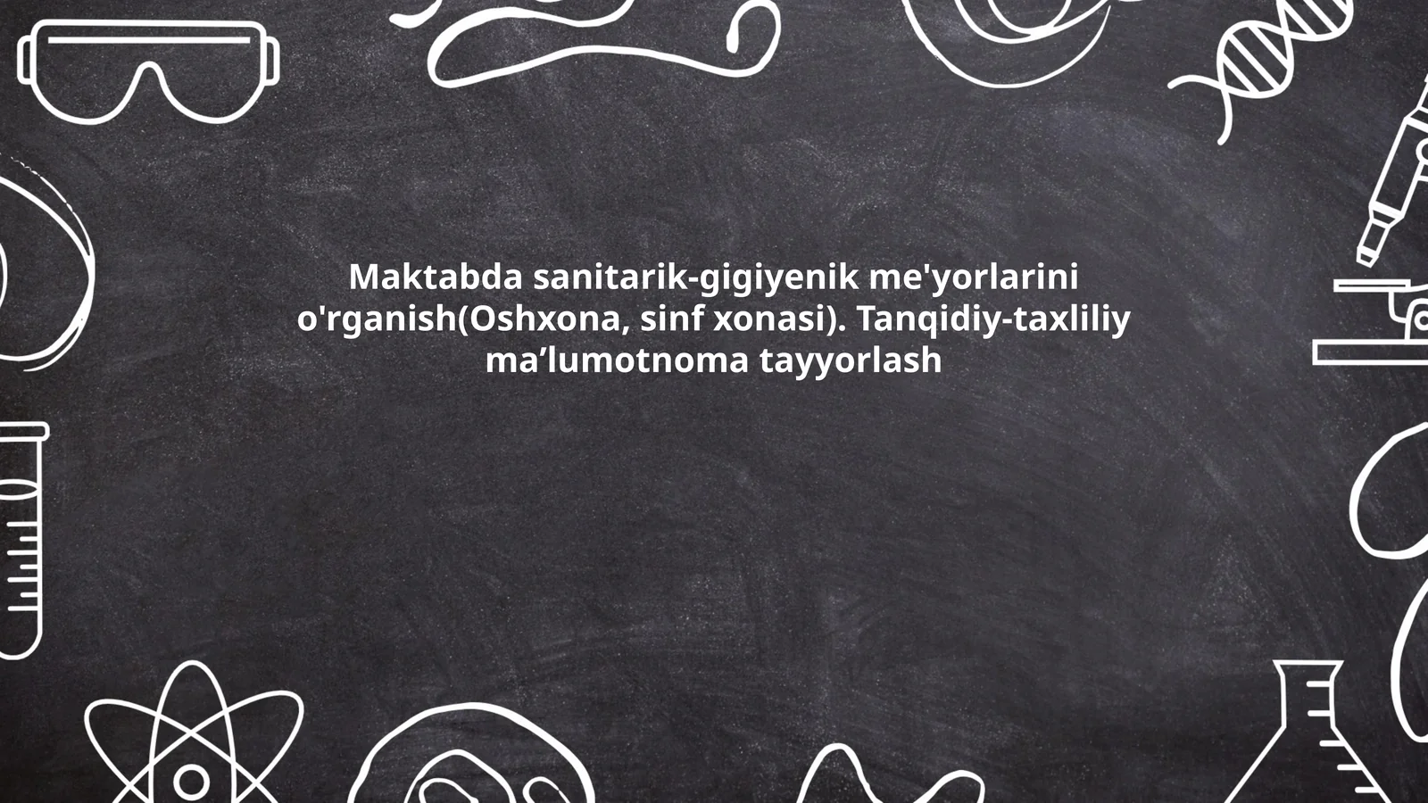 Maktabda sanitarik-gigiyenik me'yorlarini o'rganish(Oshxona, sinf xonasi). Tanqidiy-taxliliy ma’lumotnoma tayyorlash