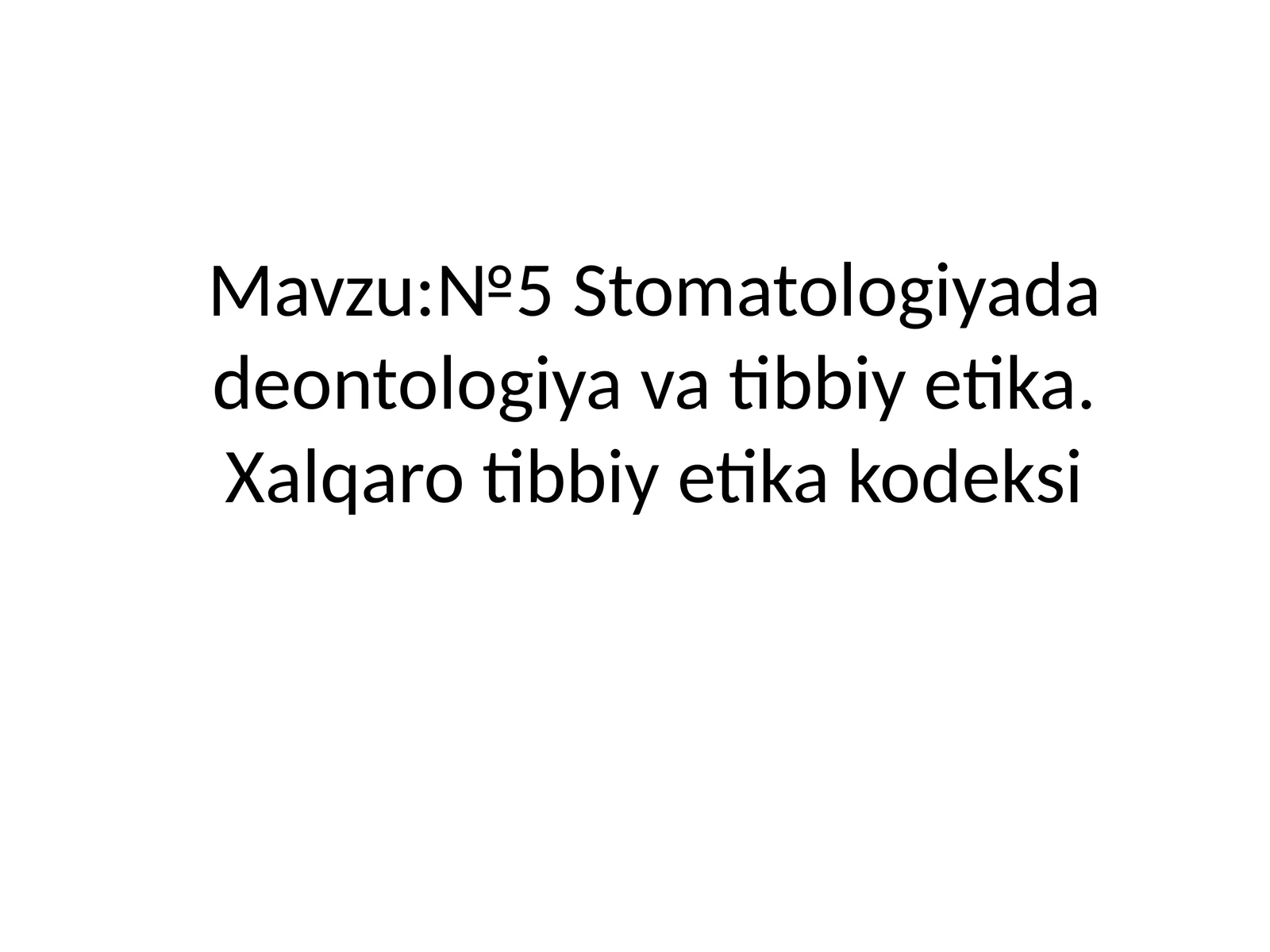 Stomatologiyadadeontologiyavatibbiyetika.Xalqarotibbiyetikakodeksi