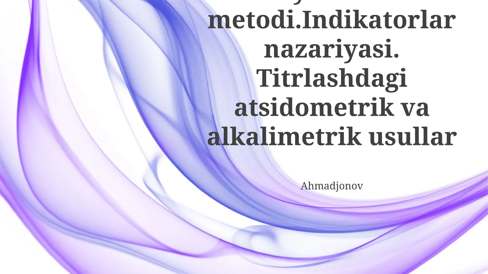 Neytrallash metodi. Indikatorlar nazariyasi. Titrlashdagi atsidometrik va alkalimetrik usullar