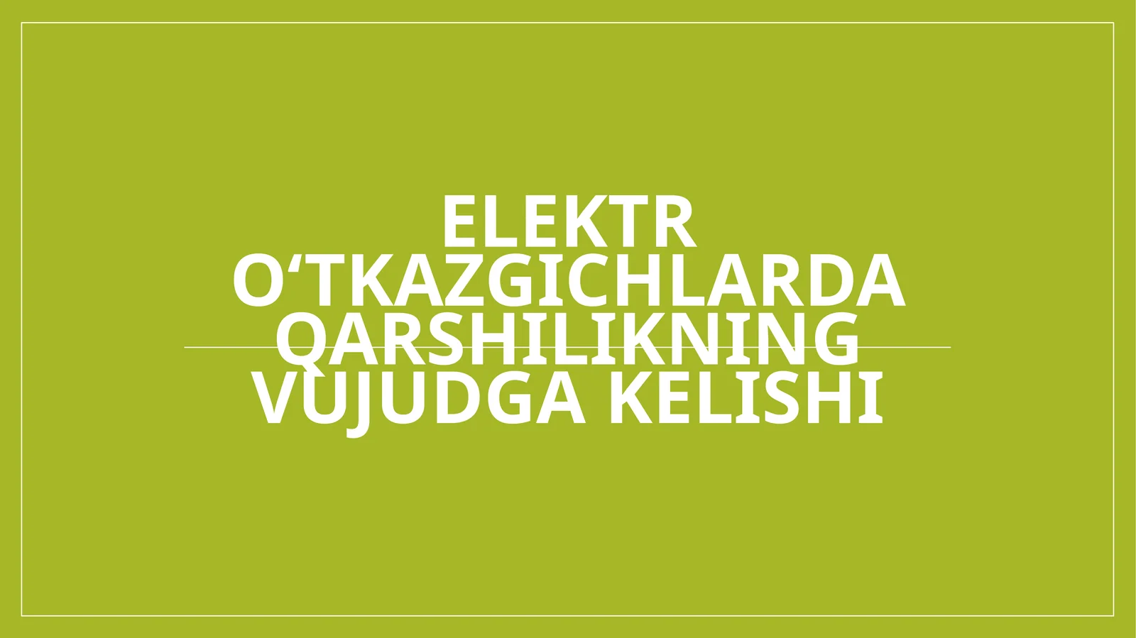 Elektr o‘tkazgichlarda qarshilikning vujudga kelishi