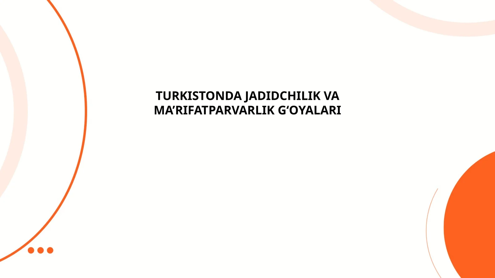 TURKISTONDA JADIDCHILIK VA MA’RIFATPARVARLIK G‘OYALARI