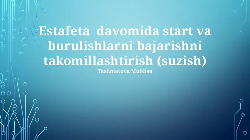 Estafeta davomida start va burulishlarni bajarishni takomillashtirish ...