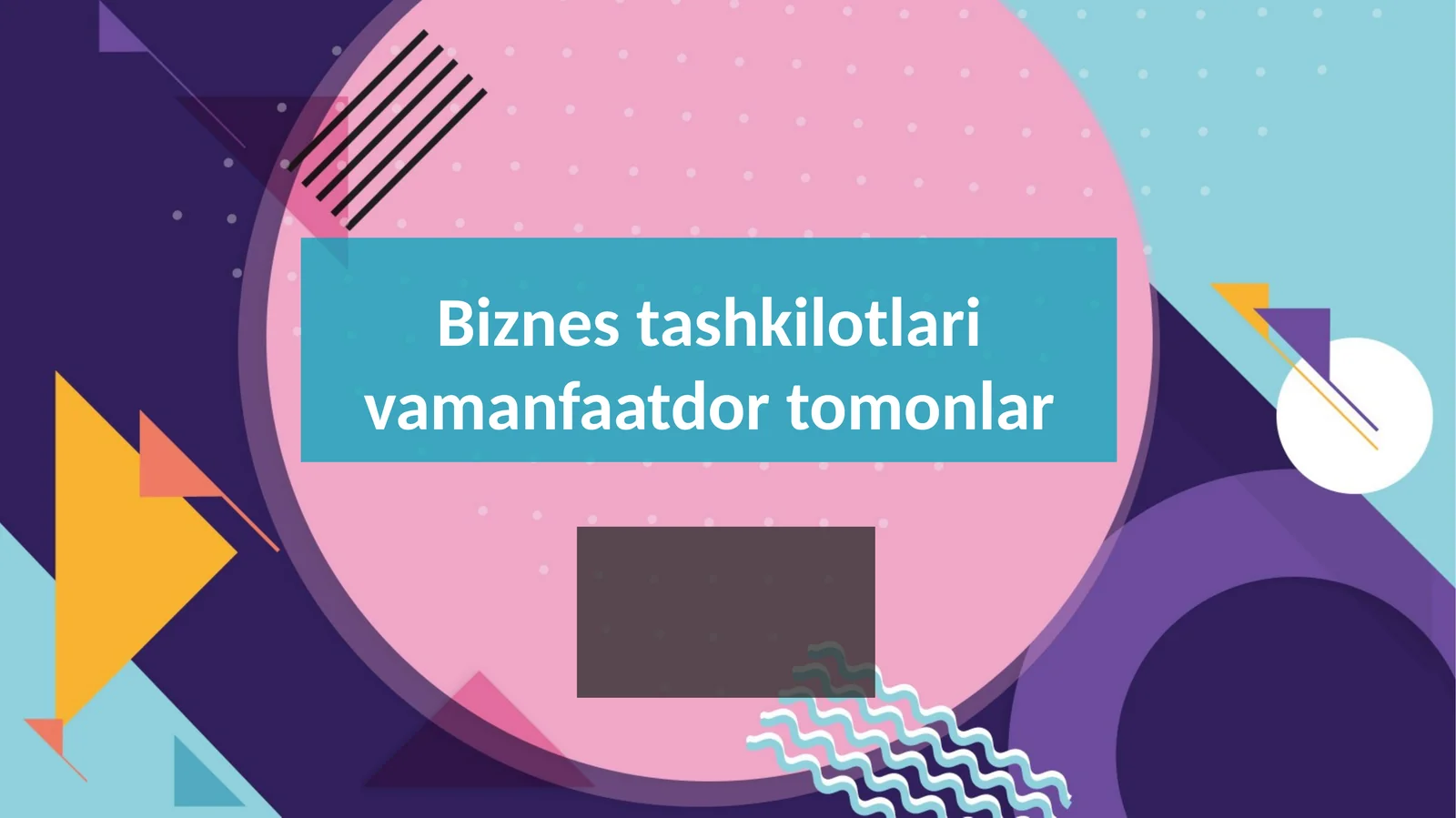 Biznes tashkilotlari vamanfaatdor tomonlar