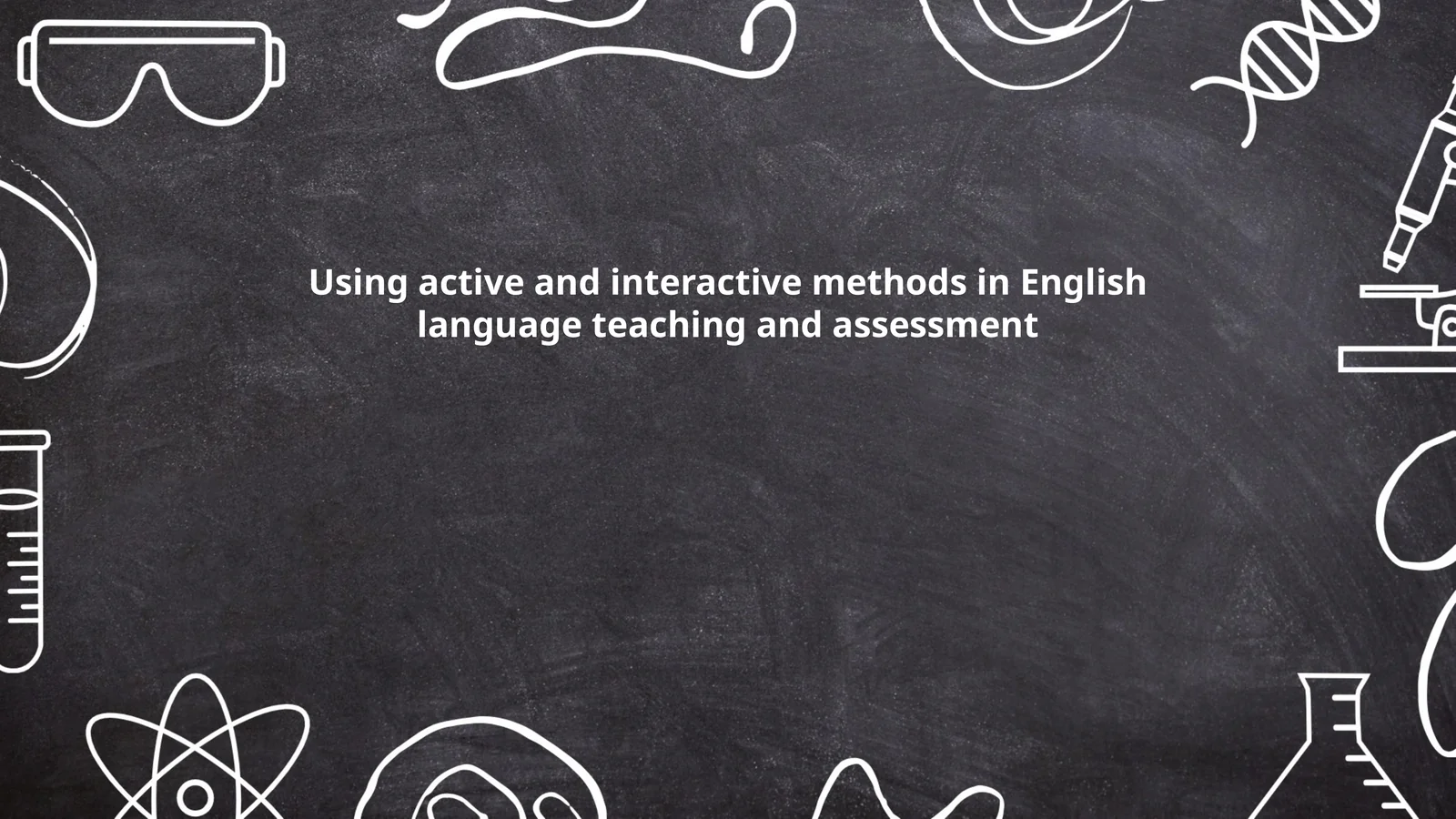 Using active and interactive methods in English language teaching and assessment