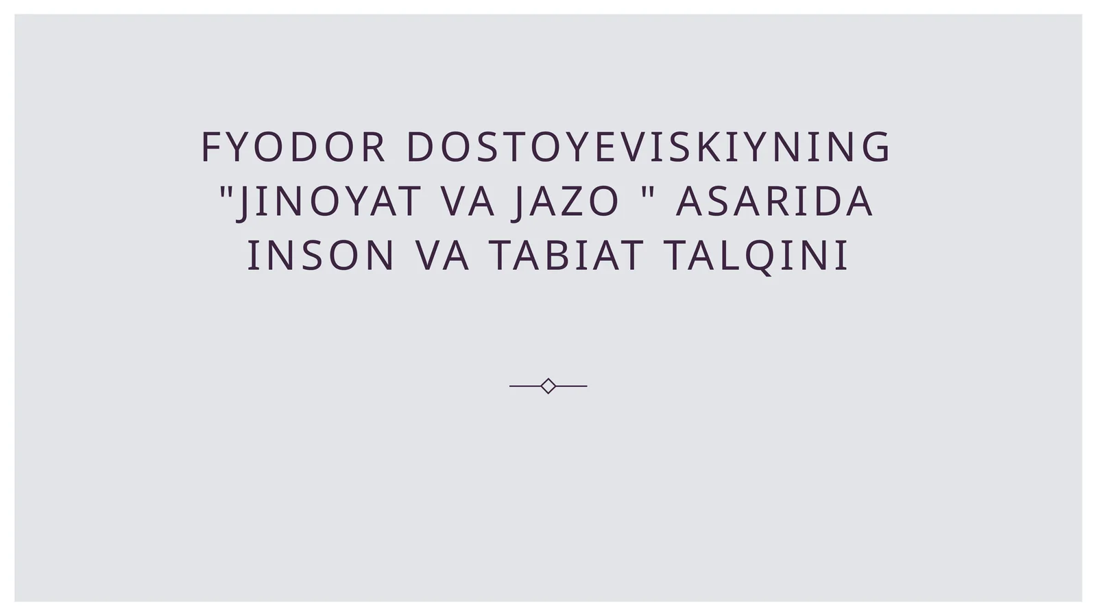 Fyodor dostoyeviskiyning jinoyat va jazo  asarida inson va tabiat talqini