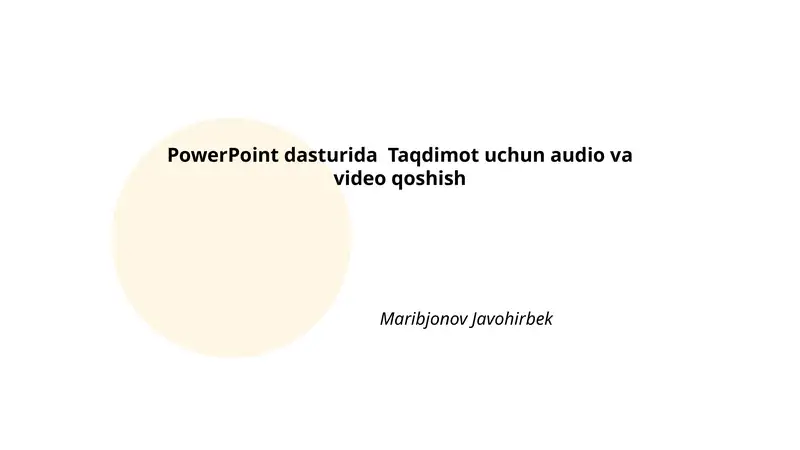 PowerPoint dasturida Taqdimot uchun audio va video qoshish