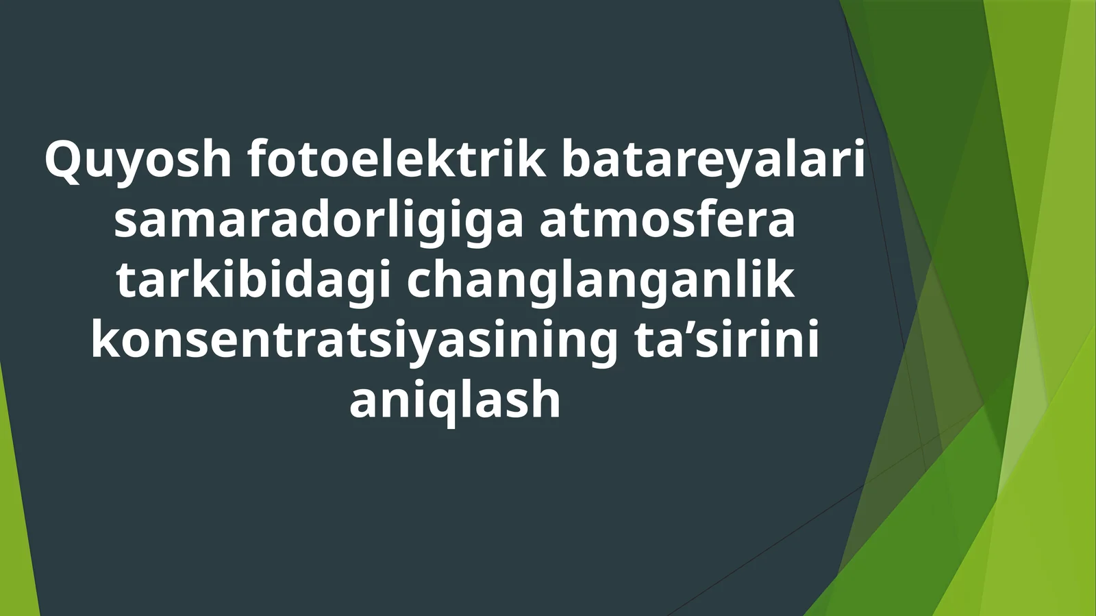 Quyoshfotoelektrikbatareyalarisamaradorligigaatmosferatarkibidagichanglanganlikkonsentratsiyasiningta’sirinianiqlash