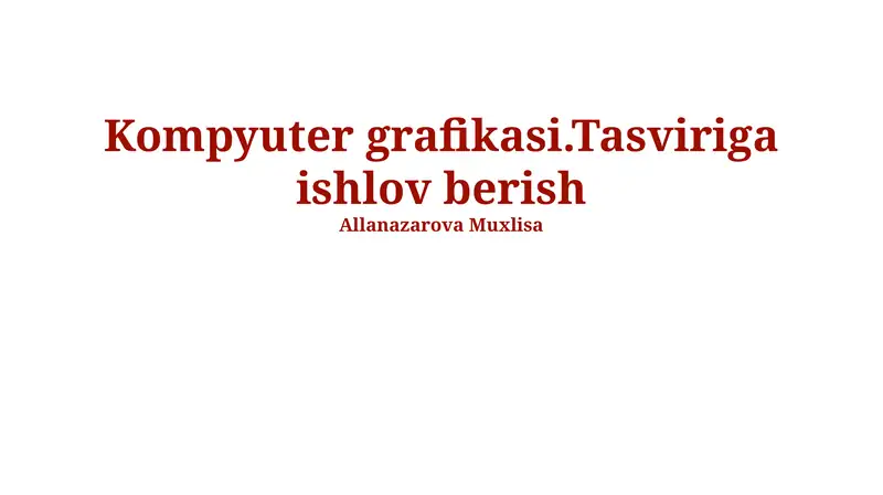 Kompyuter grafikasi va tasvirni qayta ishlash asoslari