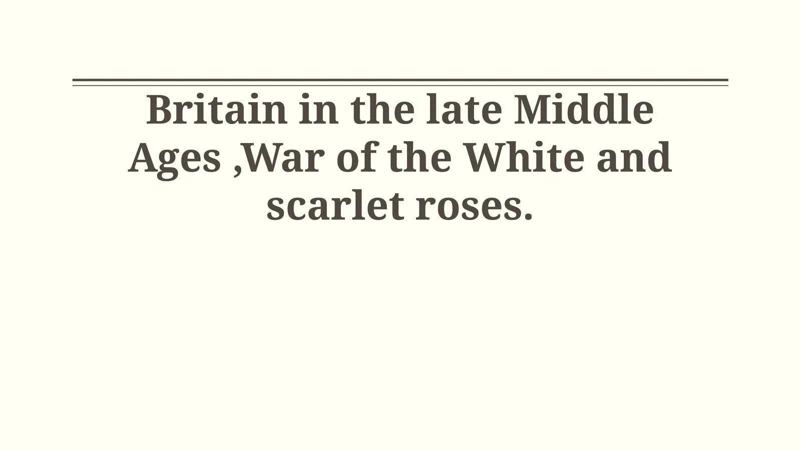 Britain in the late Middle Ages, War of the White and scarlet roses