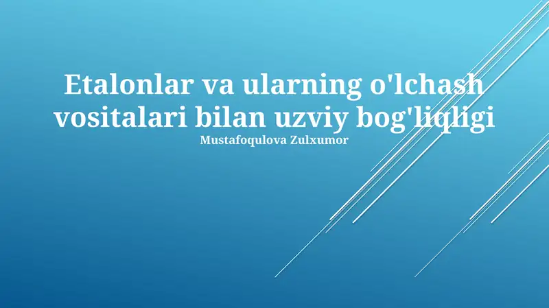 Etalonlar va ularning o'lchash vositalari bilan uzviy bog'liqligi
