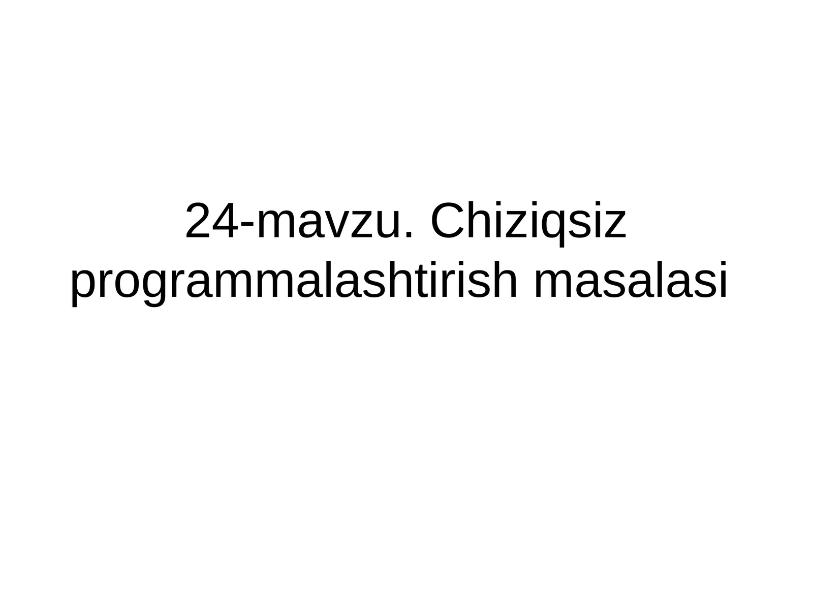 24-mavzu. Chiziqsiz programmalashtirish masalasi