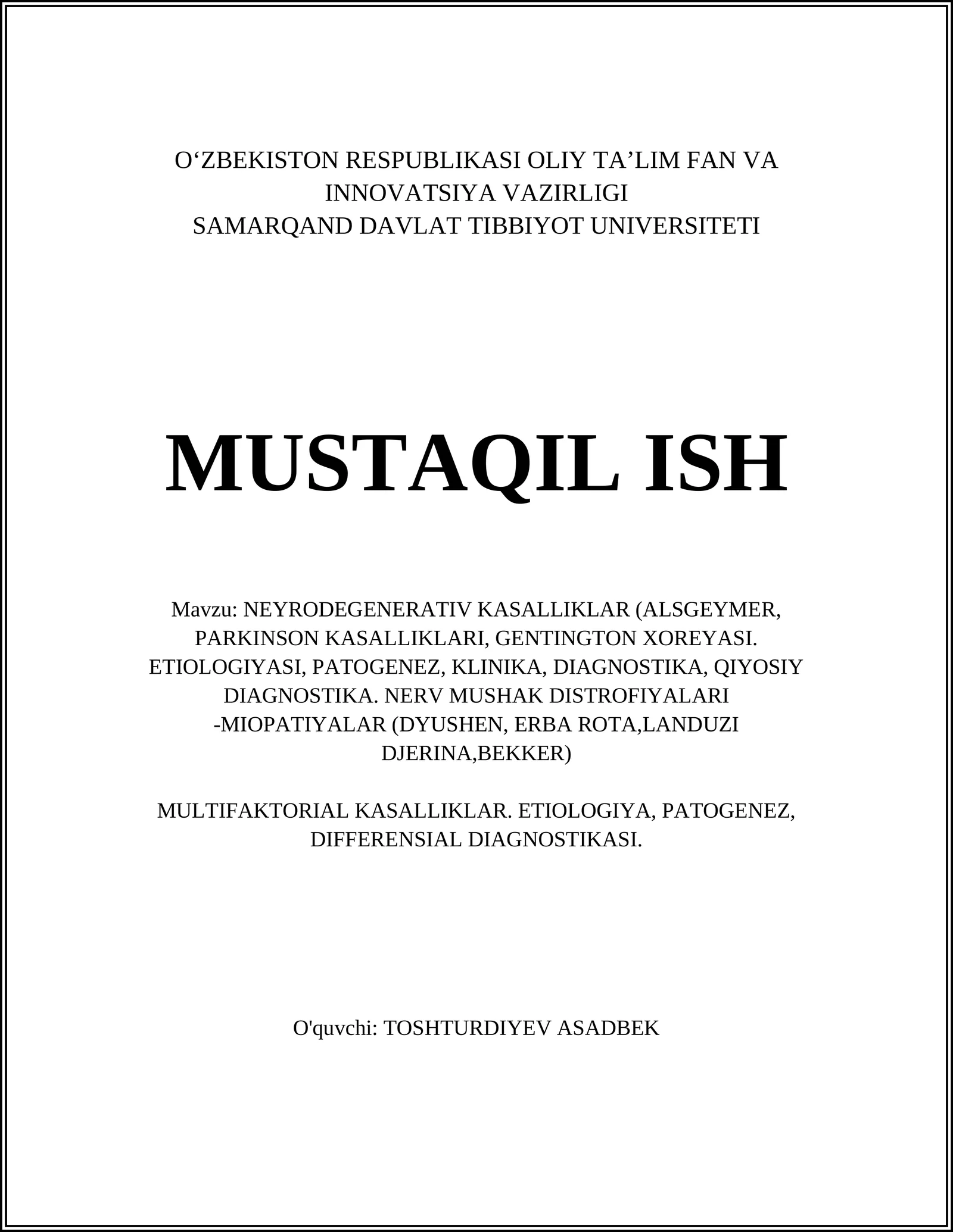 NEYRODEGENERATIV KASALLIKLAR (ALSGEYMER, PARKINSON KASALLIKLARI, GENTINGTON XOREYASI. ETIOLOGIYASI, PATOGENEZ, KLINIKA, DIAGNOSTIKA, QIYOSIY DIAGNOSTIKA. NERV MUSHAK DISTROFIYALARI -MIOPATIYALAR (DYUSHEN, ERBA ROTA,LANDUZI DJERINA,BEKKER)
