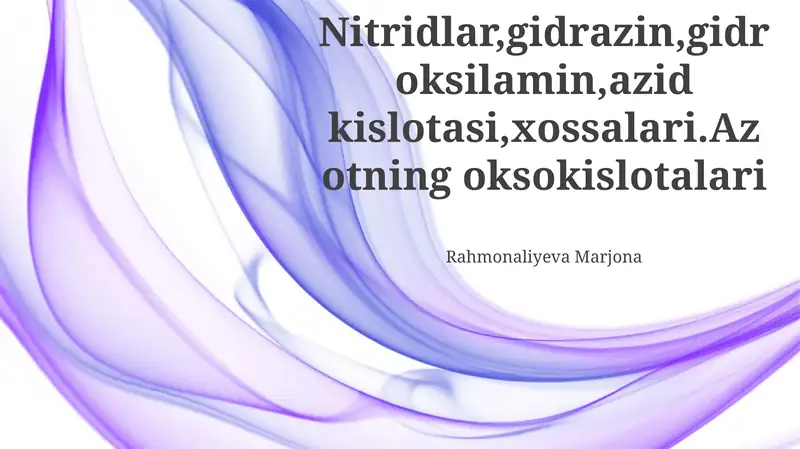 Azot nitridlari, gidrazin, gidroksilamin va azid kislotalarining xossalari