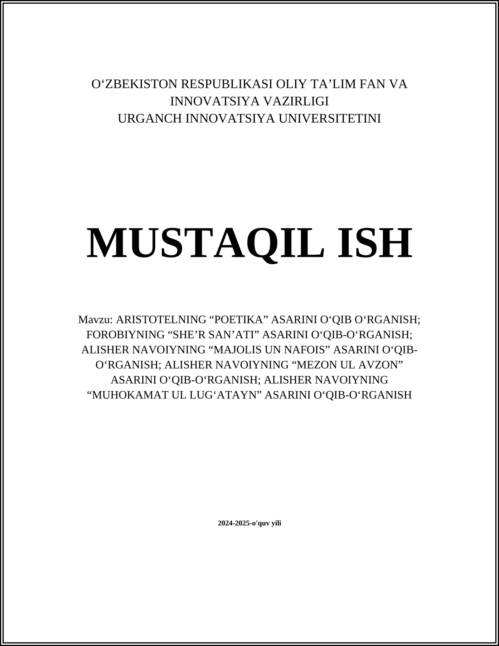 ARISTOTELNING “POETIKA” ASARINI O‘QIB O‘RGANISH; FOROBIYNING “SHE’R SAN’ATI” ASARINI O‘QIB-O‘RGANISH; ALISHER NAVOIYNING “MAJOLIS UN NAFOIS” ASARINI O‘QIB-O‘RGANISH; ALISHER NAVOIYNING “MEZON UL AVZON” ASARINI O‘QIB-O‘RGANISH; ALISHER NAVOIYNING “MUHOKAMAT UL LUG‘ATAYN” ASARINI O‘QIB-O‘RGANISH
