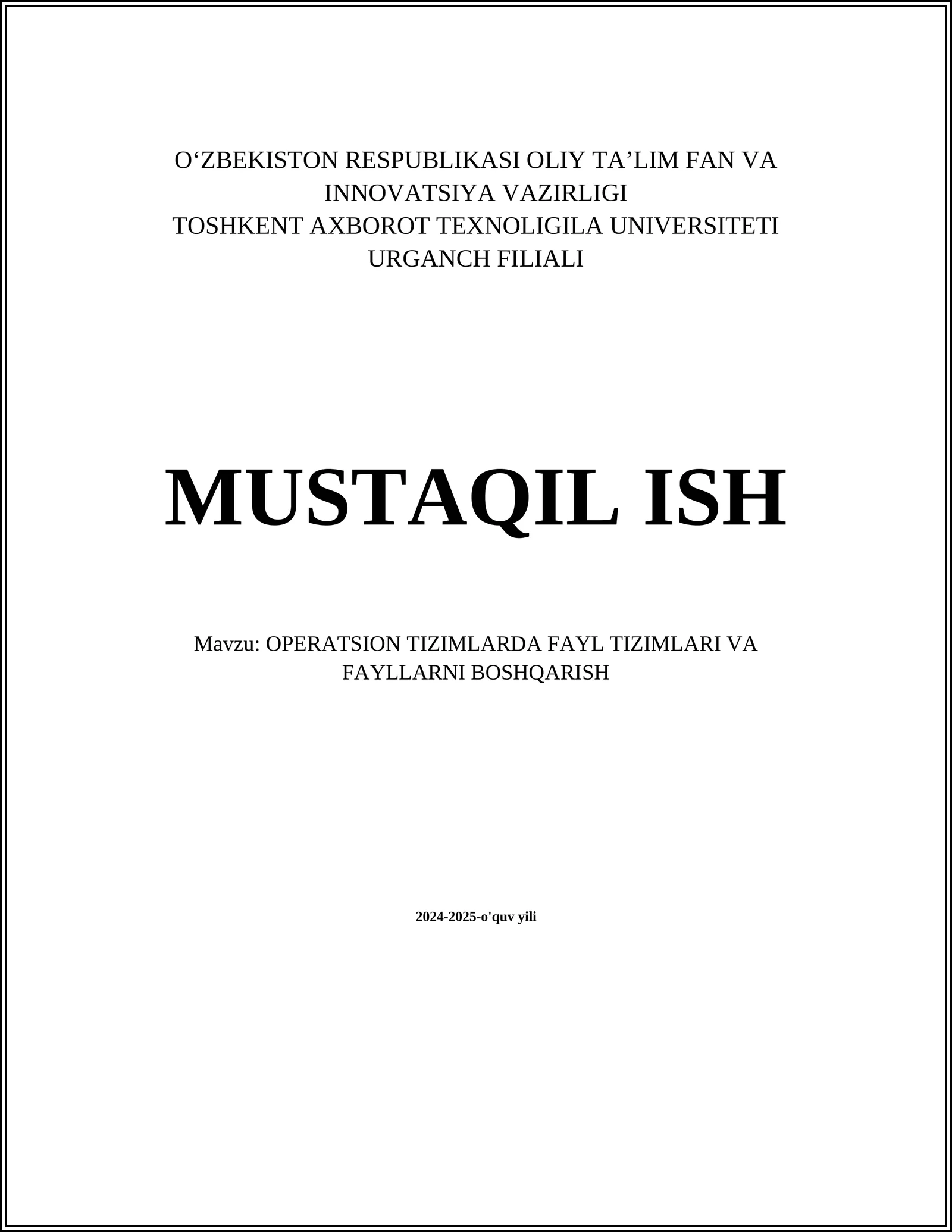 MUSTAQIL ISH Mavzu: OPERATSION TIZIMLARDA FAYL TIZIMLARI VA FAYLLARNI BOSHQARISH