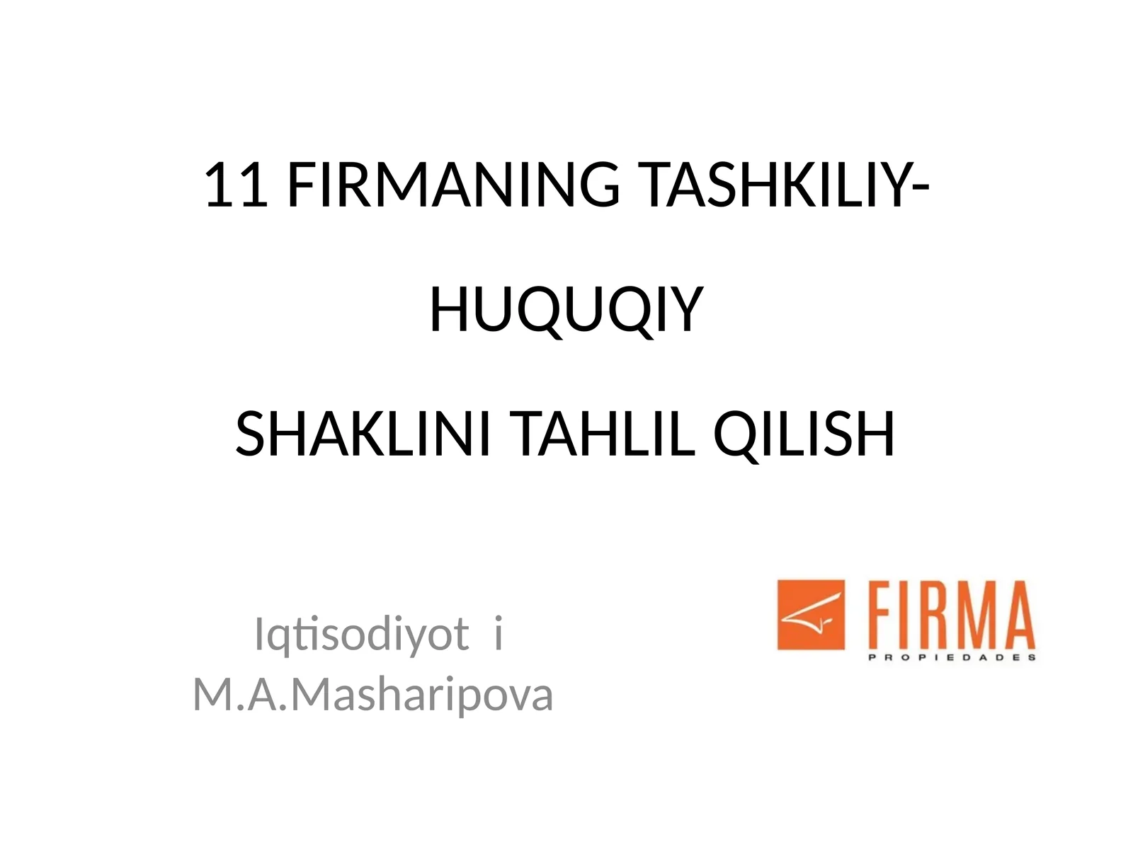 11 FIRMANING TASHKILIY-HUQUQIYSHAKLINI TAHLIL QILISH