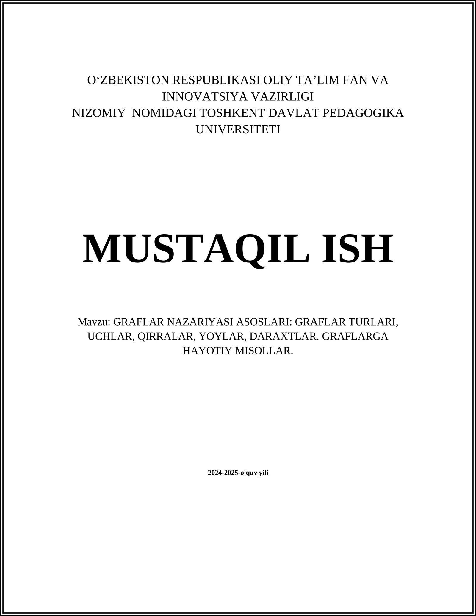 GRAFLAR NAZARIYASI ASOSLARI: GRAFLAR TURLARI, UCHLAR, QIRRALAR, YOYLAR, DARAXTLAR. GRAFLARGA HAYOTIY MISOLLAR