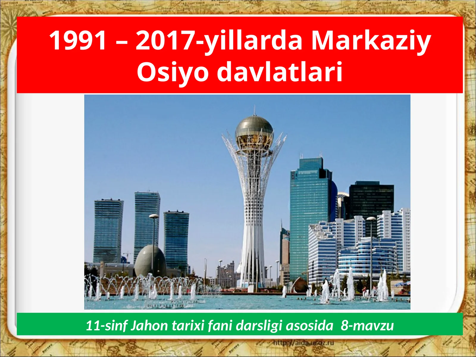 1991 – 2017-yillarda Markaziy Osiyo davlatlari 11-sinf Jahon tarixi fanidan darsligi asosida 8-mavzu Qozog‘iston Respublikasi
