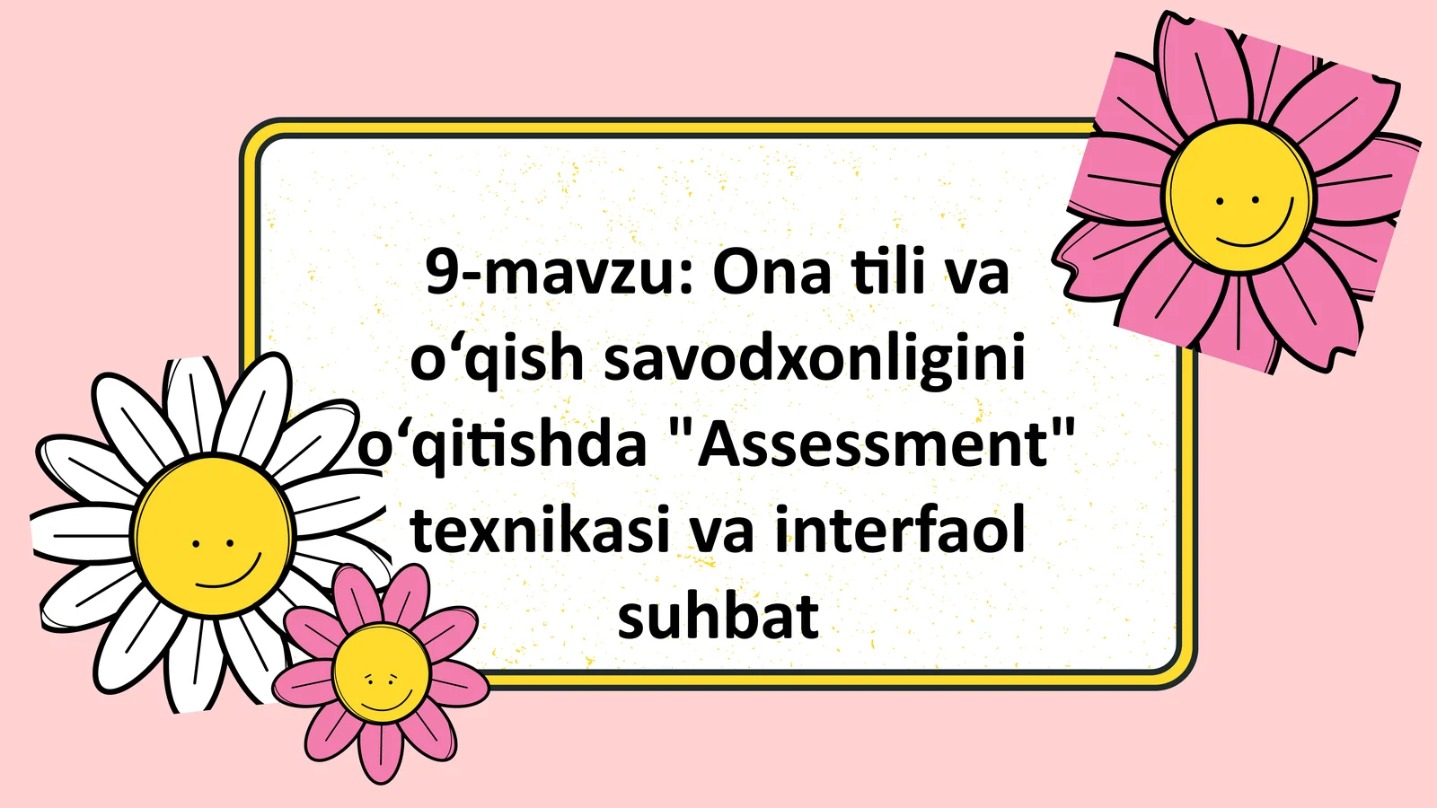 Onatilivao‘qishsavodxonliginio‘qitishda"Assessment"texnikasivainterfaolsuhbat