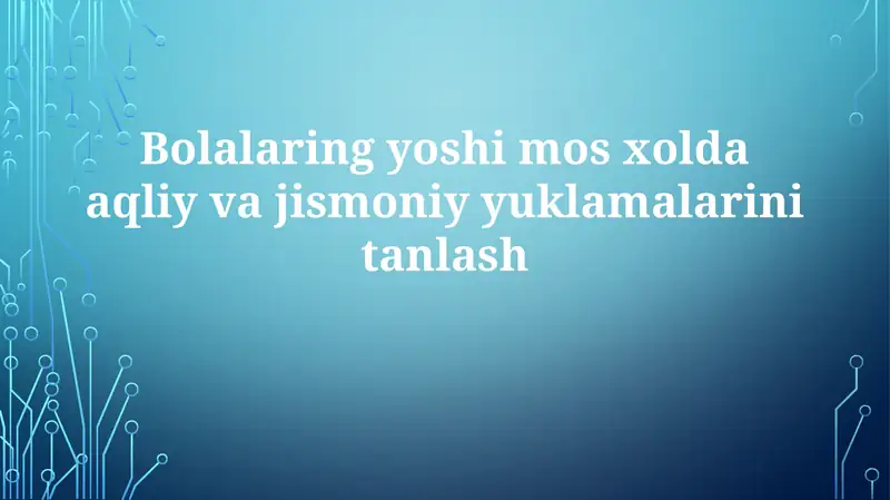 Bolalaring yoshimosxolda aqliy va jismoniy yuklamalarini tanlash