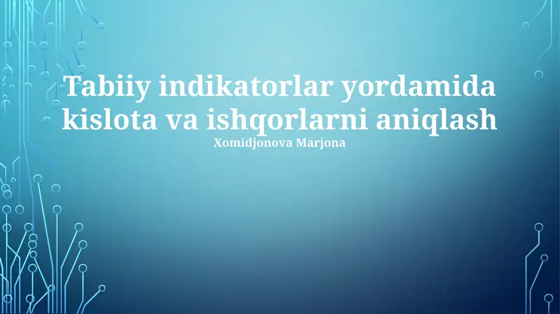 Tabiiy indikatorlar yordamida kislota va ishqorlarni aniqlash