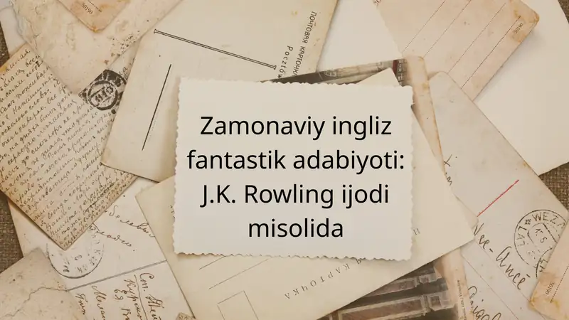 Zamonaviy ingliz fantastik adabiyoti: J.K. Rowling ijodi misolida