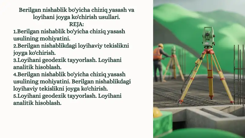 Berilgan nishablik bo'yicha chiziq yasash va loyihani joyga ko'chirish usullari