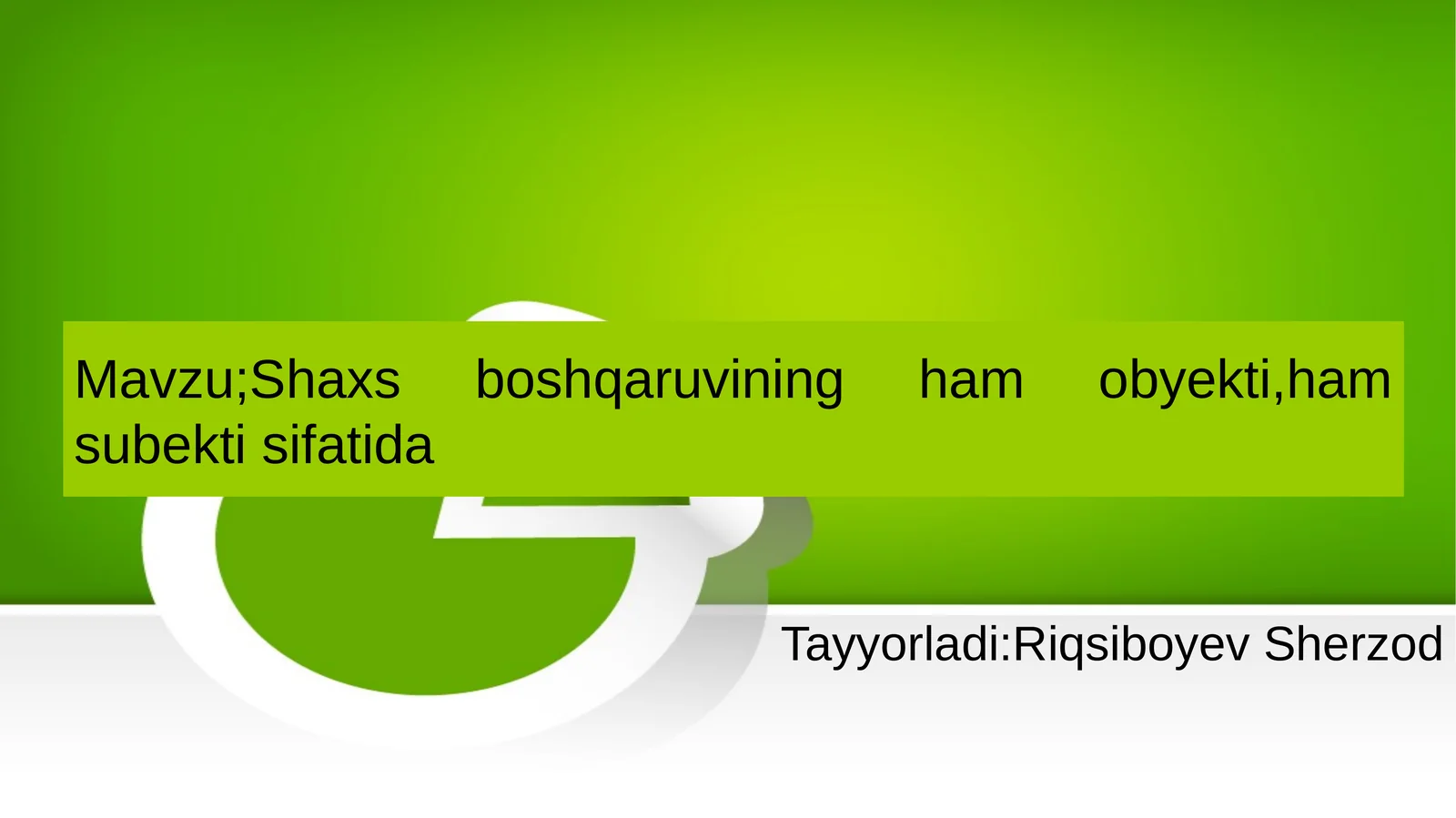 Shaxs  boshqaruvining  ham  obyekti,  ham  subekti  sifatida