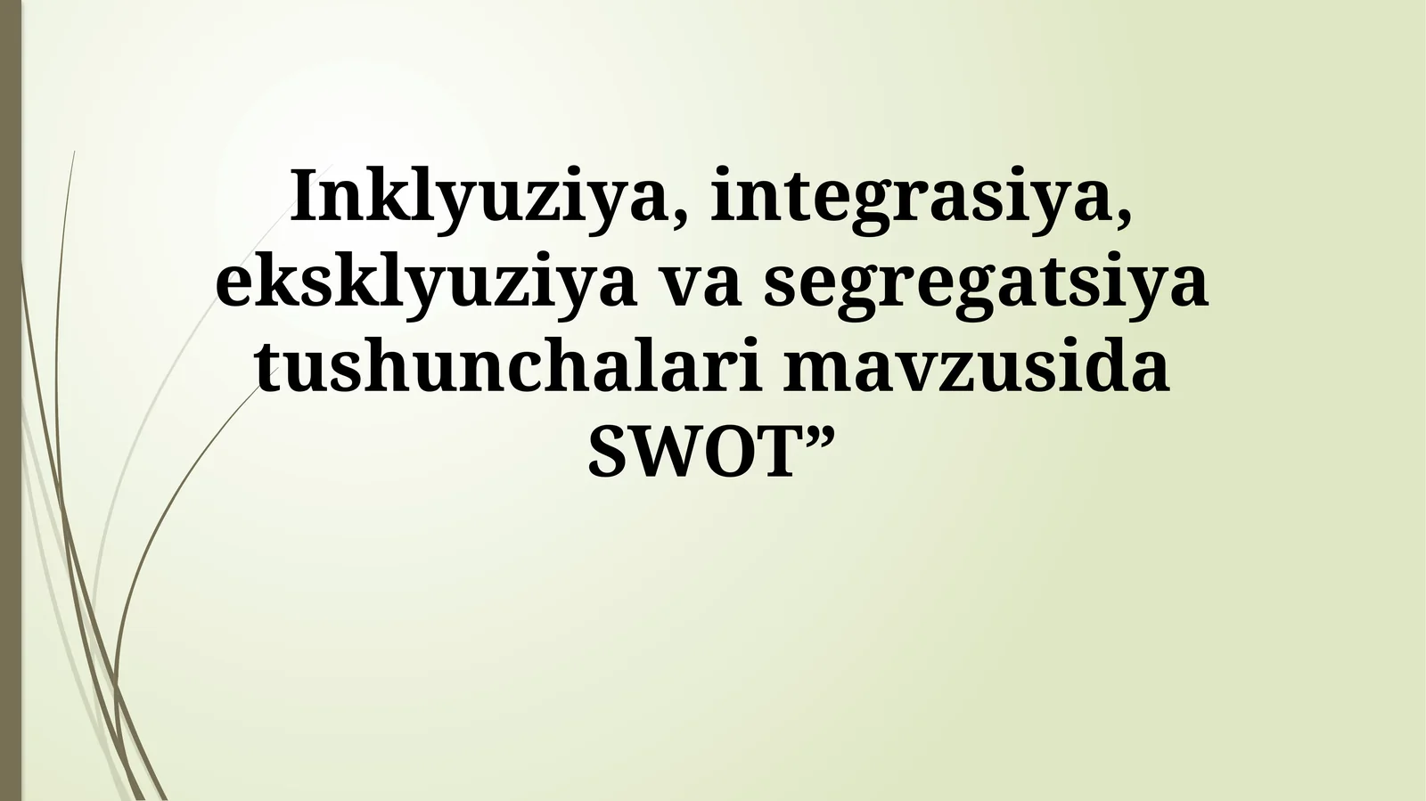 Inklyuziya, integrasiya, eksklyuziya va segregatsiya tushunchalari mavzusida SWOT”