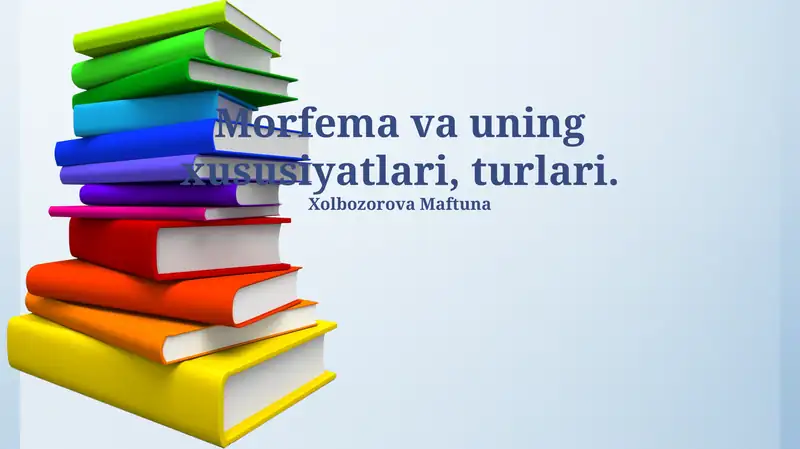Morfema va uning xususiyatlari, turlari